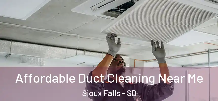 Affordable Duct Cleaning Near Me Sioux Falls - SD
