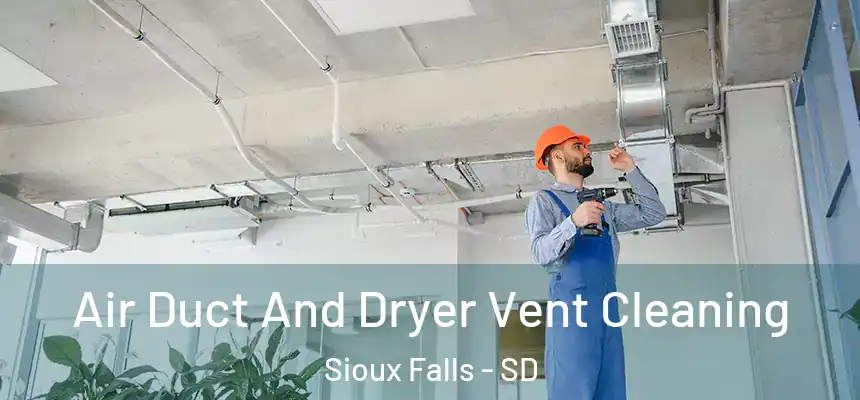 Air Duct And Dryer Vent Cleaning Sioux Falls - SD
