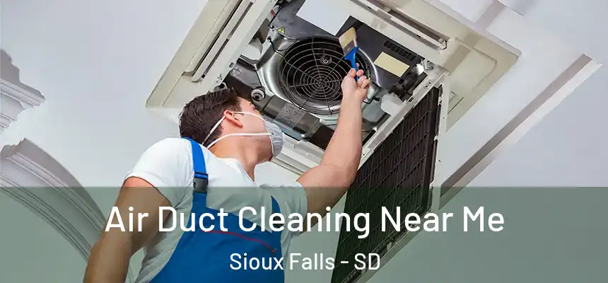 Air Duct Cleaning Near Me Sioux Falls - SD