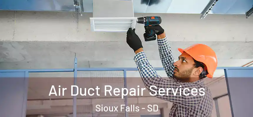  Air Duct Repair Services Sioux Falls - SD