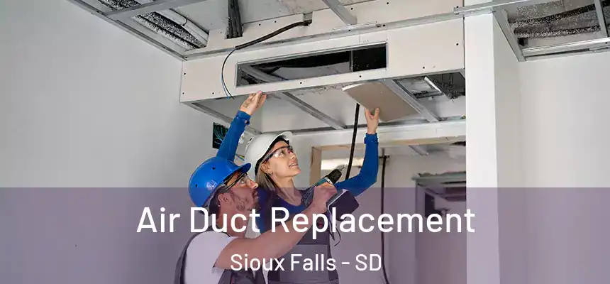 Air Duct Replacement Sioux Falls - SD