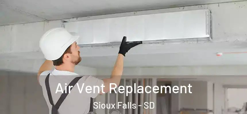 Air Vent Replacement Sioux Falls - SD