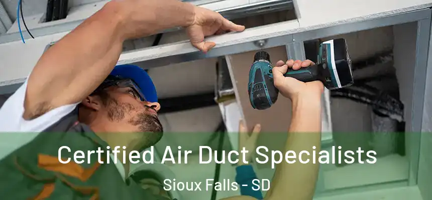 Certified Air Duct Specialists Sioux Falls - SD