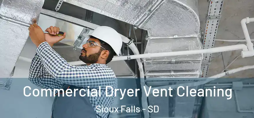 Commercial Dryer Vent Cleaning Sioux Falls - SD
