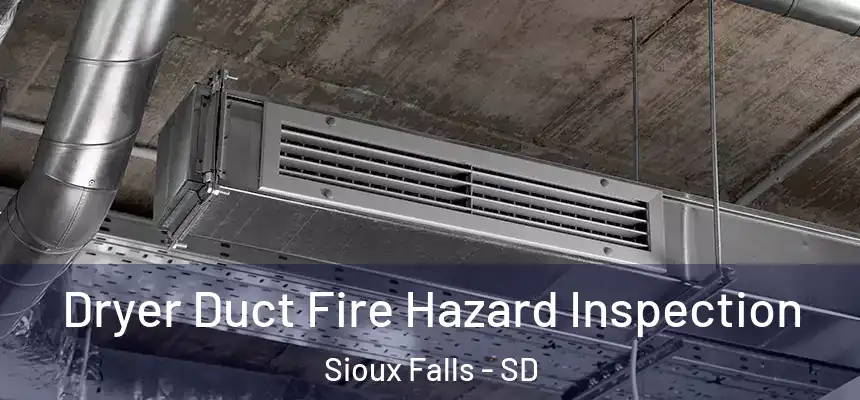 Dryer Duct Fire Hazard Inspection Sioux Falls - SD