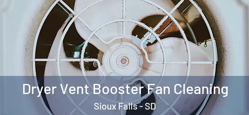Dryer Vent Booster Fan Cleaning Sioux Falls - SD