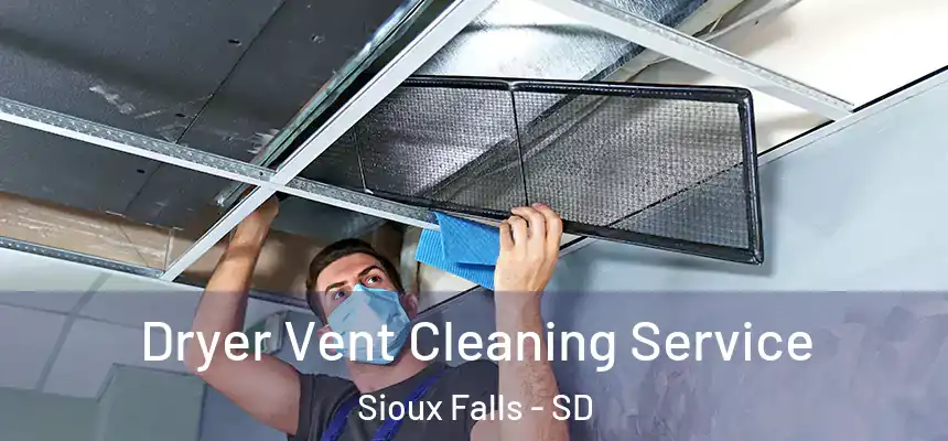  Dryer Vent Cleaning Service Sioux Falls - SD
