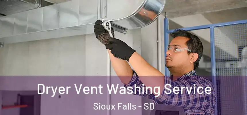 Dryer Vent Washing Service Sioux Falls - SD