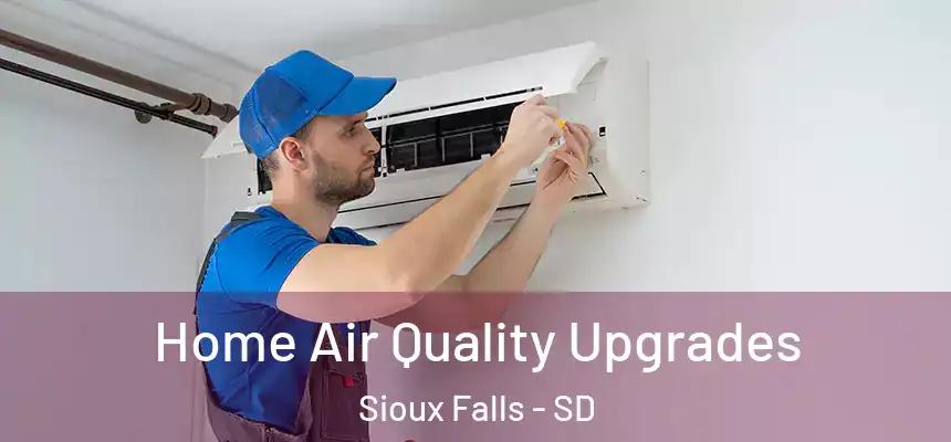  Home Air Quality Upgrades Sioux Falls - SD