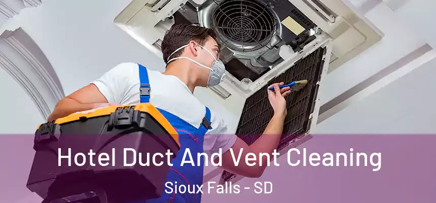 Hotel Duct And Vent Cleaning Sioux Falls - SD