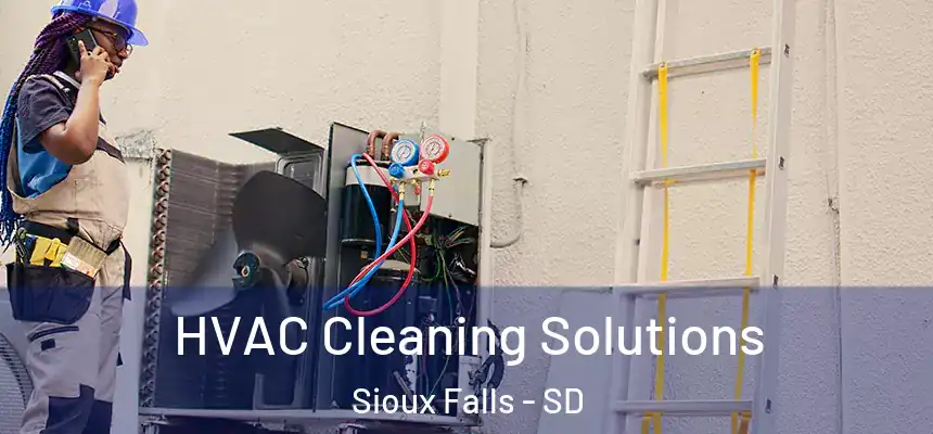 HVAC Cleaning Solutions Sioux Falls - SD