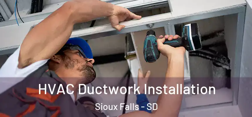  HVAC Ductwork Installation Sioux Falls - SD