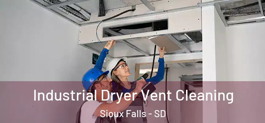 Industrial Dryer Vent Cleaning Sioux Falls - SD