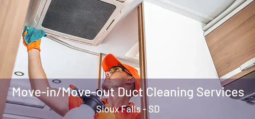  Move-in/Move-out Duct Cleaning Services Sioux Falls - SD