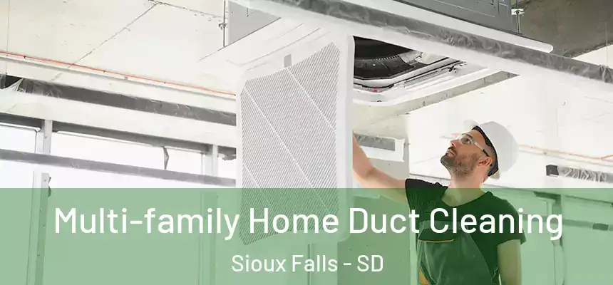 Multi-family Home Duct Cleaning Sioux Falls - SD