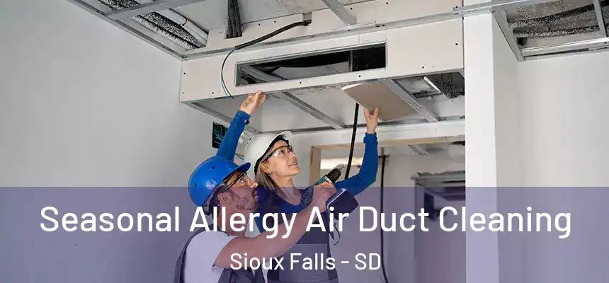  Seasonal Allergy Air Duct Cleaning Sioux Falls - SD